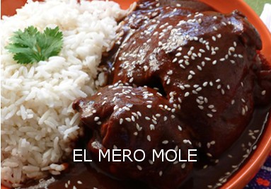 El Mero Mole Poblano, Almendrado, Verde, Pipían, Ozxaqueño y Adobo